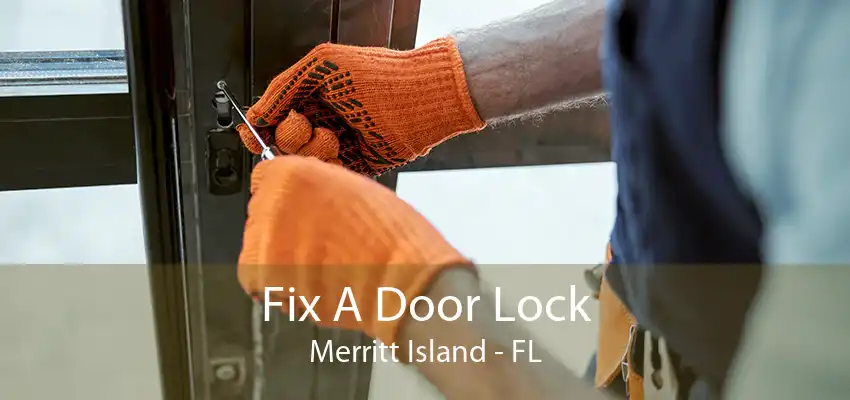 Fix A Door Lock Merritt Island - FL